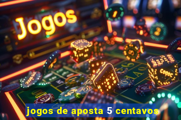 jogos de aposta 5 centavos